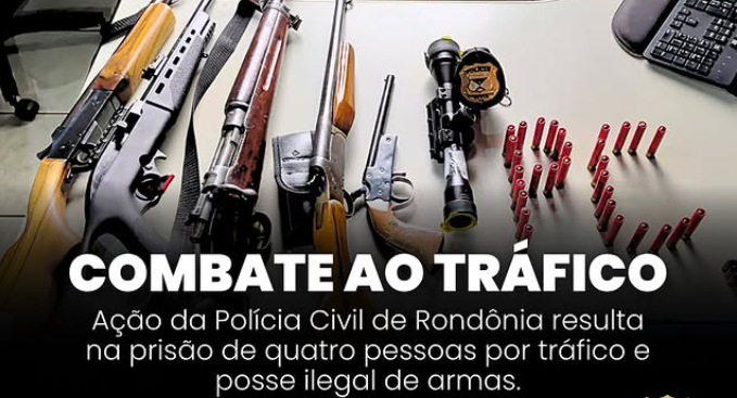 Ação da Polícia Civil de Rondônia resulta na prisão de quatro pessoas por tráfico e posse ilegal de armas